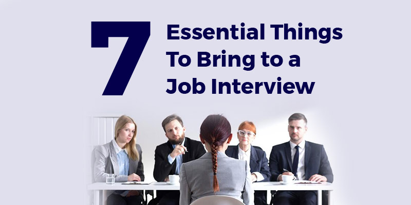 7 Essential Things To Bring to a Job Interview