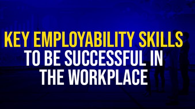 key-employability-skills-to-be-successful-in-the-workplace