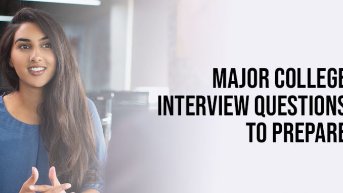 major-college-interview-questions-to-prepare
